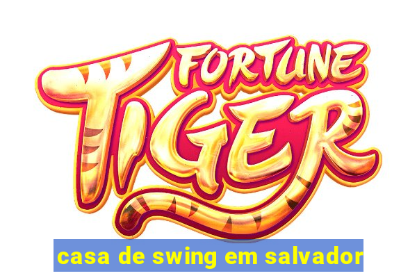 casa de swing em salvador